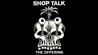 Shop Talk - The Offering EP