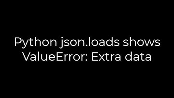 Python :Python json.loads shows ValueError: Extra data(5solution)