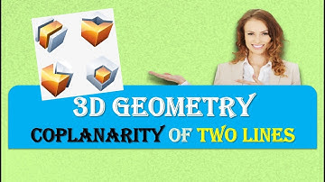 COPLANARITY TWO LINES IN 3D GEOMETRY