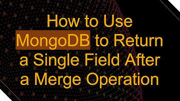 How to Use MongoDB to Return a Single Field After a Merge Operation