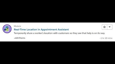 Real Time Location in Appointment Assistant [Salesforce Trailhead Answers]