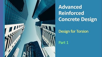 Advanced Reinforced Concrete Design: Design for Torsion - Part 1