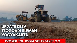 Proyek Tol Jogja Solo Paket 2.2🔥Update Tlogoadi Mlati Jogjakarta.