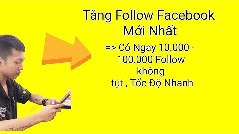 Cách Tăng Follow Facebook Cá Nhân Mới Nhất 2023 | Tăng Theo dõi Facebook Không Tụt - Lâm Bình Minh