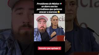 La presidenta de México 🇲🇽 deja las cosas claras a los periodistas que quieren atacar a morena 😆