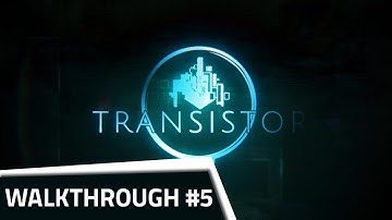 Transistor Walkthrough [no commentary] - Part 5 - Cloudbank Canals