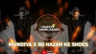 MUNDIYA  TU BACHKE X 80 HAZAR KE SHOES ||REMIX|| MC STAN ||djavyaunreleased