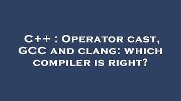 C++ : Operator cast, GCC and clang: which compiler is right?