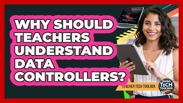 Why Should Teachers Understand Data Controllers?