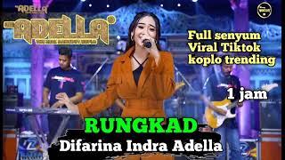 RUNGKAD - Difarina Indra Adella - OM ADELLA 1 jam full