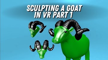 Sculpting a Goat in VR Part 1