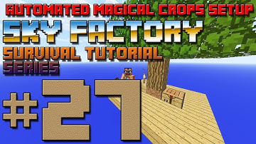 Sky Factory Survival Tutorial #27 - Automated Magical Crops setup