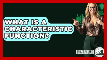 What Is A Characteristic Function? - The Friendly Statistician