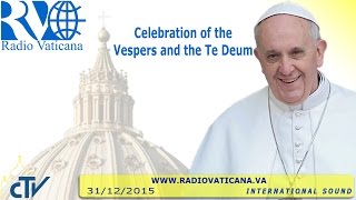 Celebration of the Vespers and the Te Deum 2015.12.31