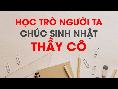 Video: Làm Thế Nào để Chúc Một Giáo Viên Một Sinh Nhật Vui Vẻ