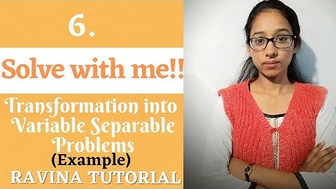 6. Transformation into variable separable problems | Solve with me | Ravina Tutorial | in Hindi