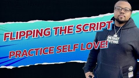 Flipping The Script: My Thoughts and Journey on Self Love, Mental Health, and Social Media Cleanse