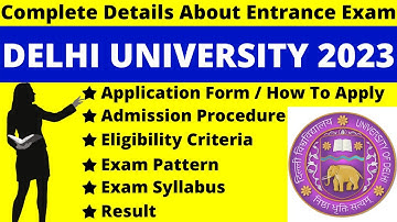 Delhi University 2023 Full Details: Notification, Dates, Application, Syllabus, Pattern, Eligibility