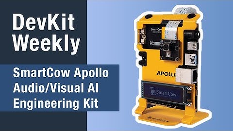 Dev Kit Weekly: SmartCow Apollo Audio/Visual AI Engineering Kit