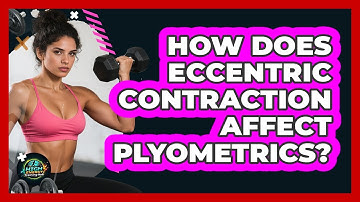 How Does Eccentric Contraction Affect Plyometrics? - High Energy Training Hub