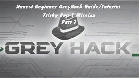 Grey Hack Singleplayer Guide Rep1 Missions