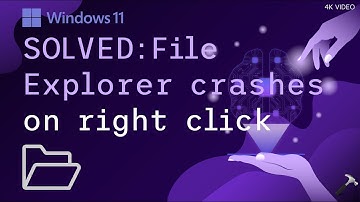 Solved: Windows 11 File Explorer crashes on right click