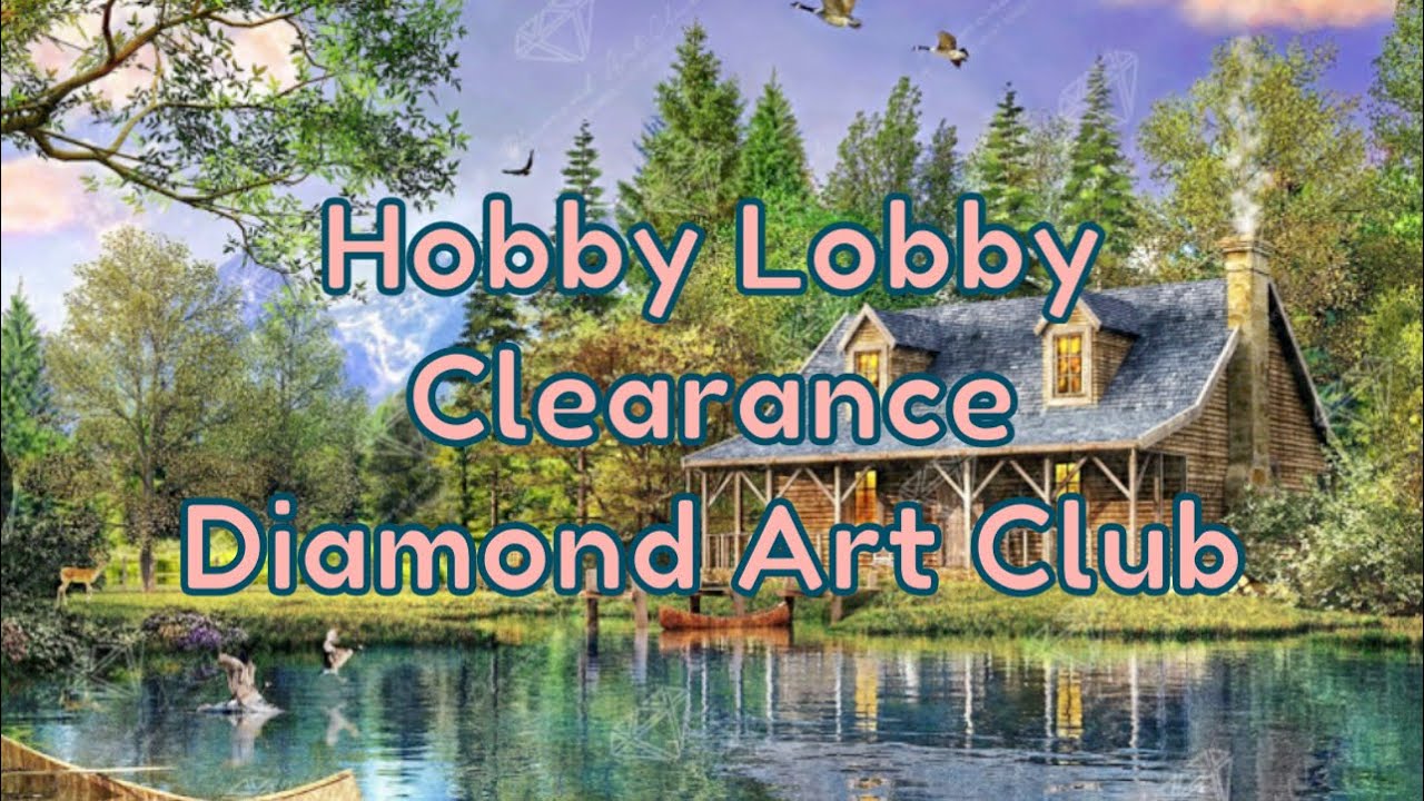 Diamond Painting Unboxing-Hobby Lobby Clearance Diamond Art Club