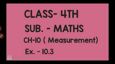4th( Maths)  CH-10( Measurement)  Ex. - 10.3 by Miss Sonia Goyal