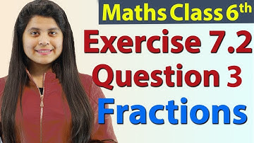 Question 3 - Ex 7.2  - Chapter 7 - Fractions - NCERT Maths Class 6th