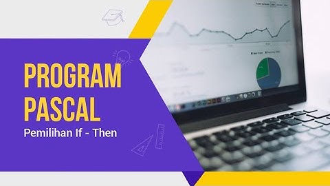 Pemilihan If - Then pada Program Pascal MK Algoritma dan Pemrograman