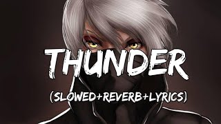 Imagine Dragons -Thunder Song (Slowed+Reverb+Lyrics)