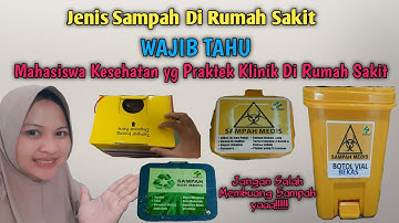 Jenis sampah di rumah sakit | wajib membuang sampah sesuai tempatnya, mahasiswa kesehatan wajib tahu