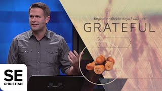 Forgive Me for the Days I Was Not Grateful | Kyle Idleman