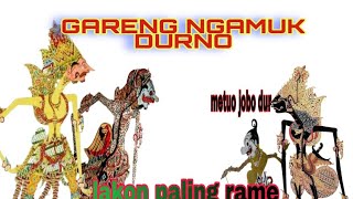 GARENG NGAMUK DURNO LUCUNE RAMEKAKT