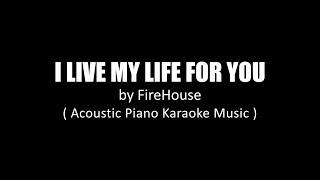 I Live My Life For You - FireHouse (Acoustic Piano Karaoke Music )