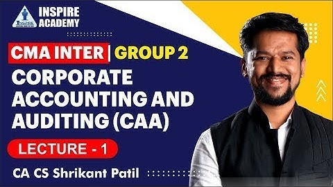 CMA Inter Group 2   Company Accounts   Lec  1   By CA CS Shrikant Patil   Inspire Academy