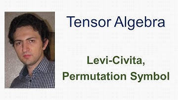 Tensor Algebra- Part 4: Levi-Civita, Permutation Symbol