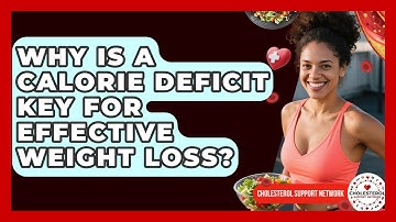 Why Is A Calorie Deficit Key For Effective Weight Loss? - Cholesterol Support Network