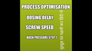 # DOSING DELAY # SCREW SPEED # BACK PRESSURE STEP 1# INJECTION MOLDING #