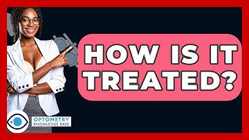 How Is It Treated? - Optometry Knowledge Base