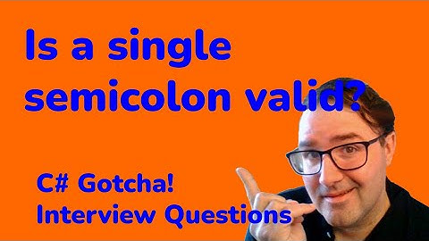 Are single semicolons and empty braces valid in C# ? - C# Gotcha Interview Questions