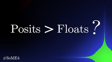 Posits – Beating Floating Point at its Own Game | #SoME4