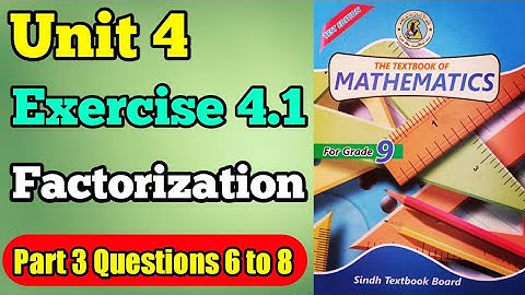 Part 3 Exercise 4.1 unit 4 factorization class 9 new mathematics book Sindh board |Questions 6,7 & 8