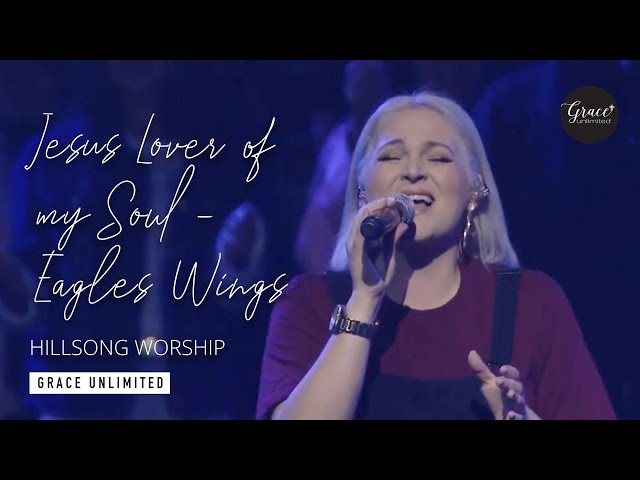 Jesus Lover of My Soul / Eagles Wings - Hillsong Church class=