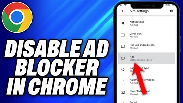 How To Disable Ad Blocker In Google Chrome On Android (2025) - Easy Fix