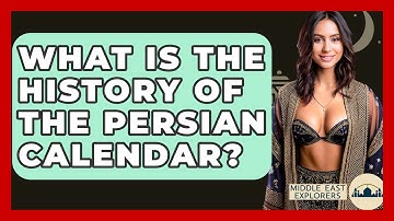 What Is The History Of The Persian Calendar? - Middle East Explorers