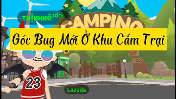 Góc Bug Mới Ở Khu Cắm Trại