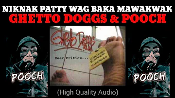NIKNAK PATTY WAG BAKA MAWAKWAK - GHETTO DOGGS & POOCH | HIGH AUDIO QUALITY