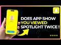 Does Snapchat Show If You Viewed a Spotlight Twice !