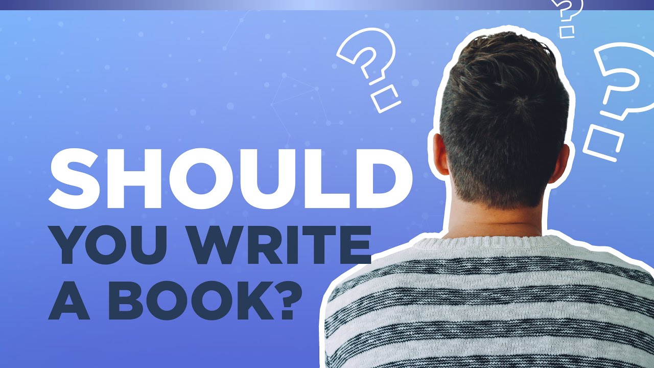 Should You Write A Book? (Actionable) 